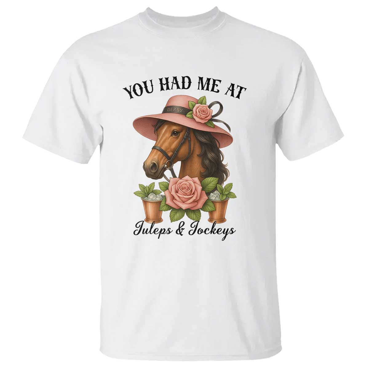 Funny Ky Derby Horse Racing T Shirt You Had Me At Juleps and Jockeys TS02 White Print Your Wear