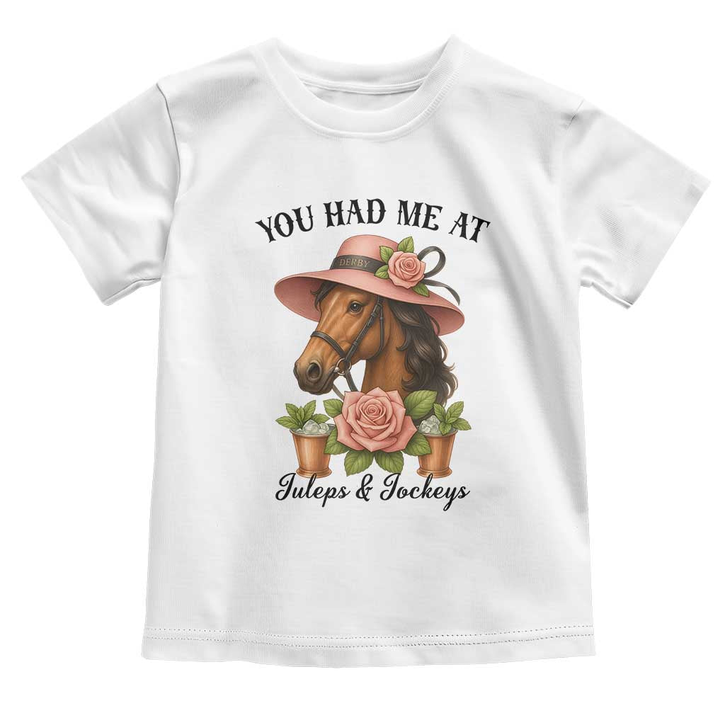 Funny Ky Derby Horse Racing Toddler T Shirt You Had Me At Juleps and Jockeys TS02 White Print Your Wear
