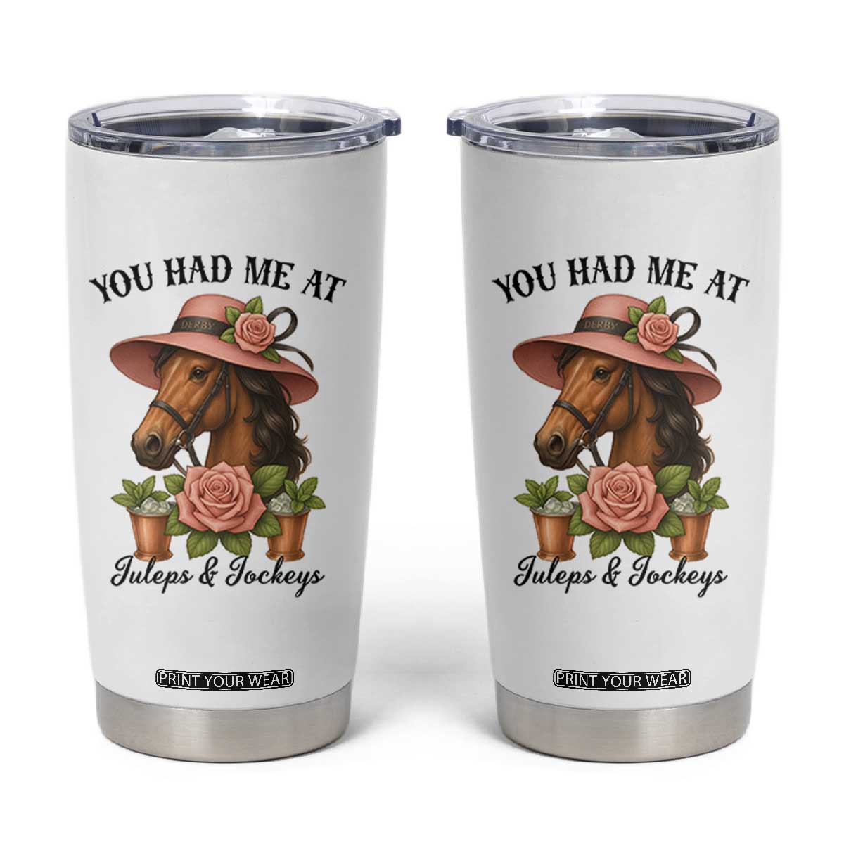 Funny Ky Derby Horse Racing Tumbler Cup You Had Me At Juleps and Jockeys TS02 White Print Your Wear