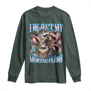 Funny LGBT Trans Pride Long Sleeve Shirt I Reject My Mortal Flesh Transgender Racoon Bootleg TS10 Dark Forest Green Print Your Wear