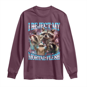 Funny LGBT Trans Pride Long Sleeve Shirt I Reject My Mortal Flesh Transgender Racoon Bootleg TS10 Maroon Print Your Wear