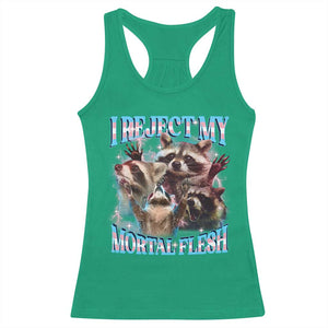 Funny LGBT Trans Pride Racerback Tank Top I Reject My Mortal Flesh Transgender Racoon Bootleg TS10 Irish Green Print Your Wear