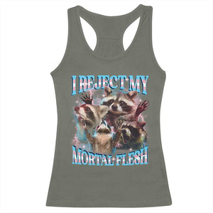 Funny LGBT Trans Pride Racerback Tank Top I Reject My Mortal Flesh Transgender Racoon Bootleg TS10 Military Green Print Your Wear