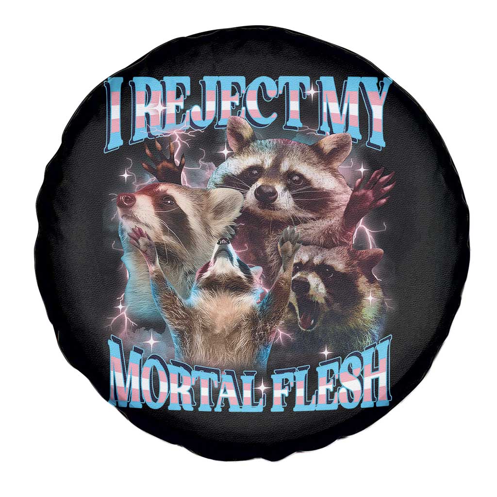 Funny LGBT Trans Pride Spare Tire Cover I Reject My Mortal Flesh Transgender Racoon Bootleg TS10 Print Your Wear