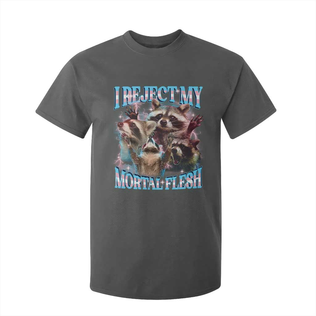 Funny LGBT Trans Pride T Shirt For Kid I Reject My Mortal Flesh Transgender Racoon Bootleg TS10 Dark Heather Print Your Wear