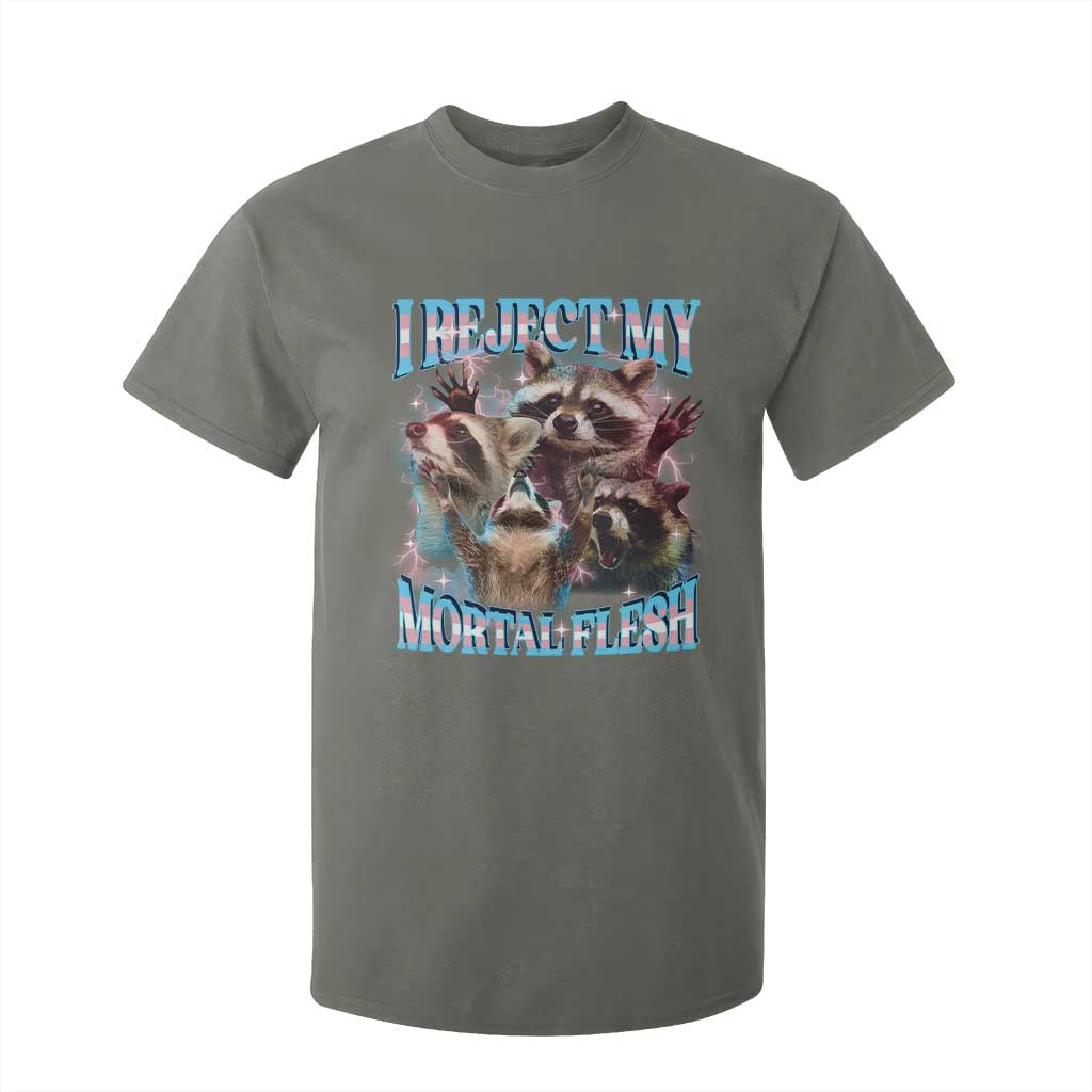 Funny LGBT Trans Pride T Shirt For Kid I Reject My Mortal Flesh Transgender Racoon Bootleg TS10 Military Green Print Your Wear