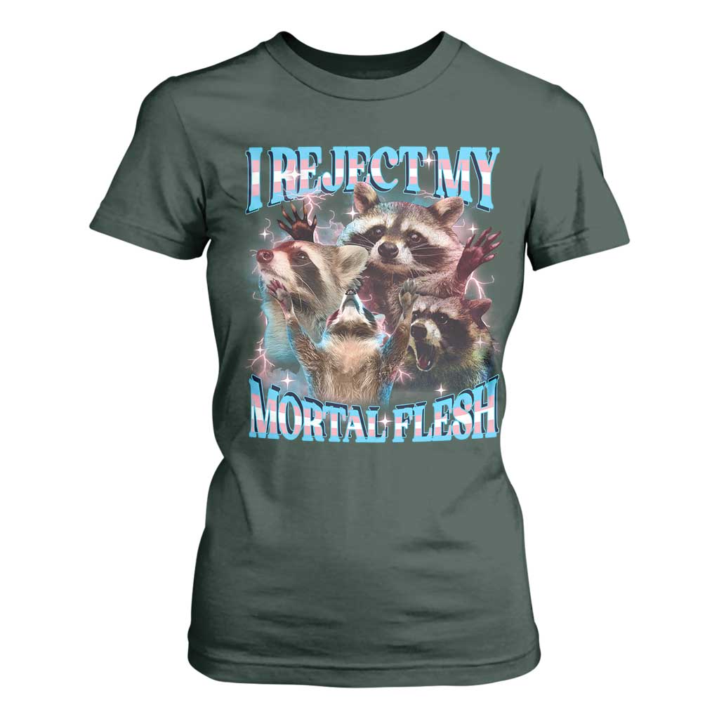 Funny LGBT Trans Pride T Shirt For Women I Reject My Mortal Flesh Transgender Racoon Bootleg TS10 Dark Forest Green Print Your Wear