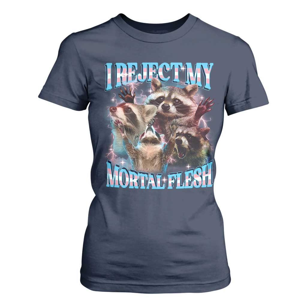 Funny LGBT Trans Pride T Shirt For Women I Reject My Mortal Flesh Transgender Racoon Bootleg TS10 Navy Print Your Wear