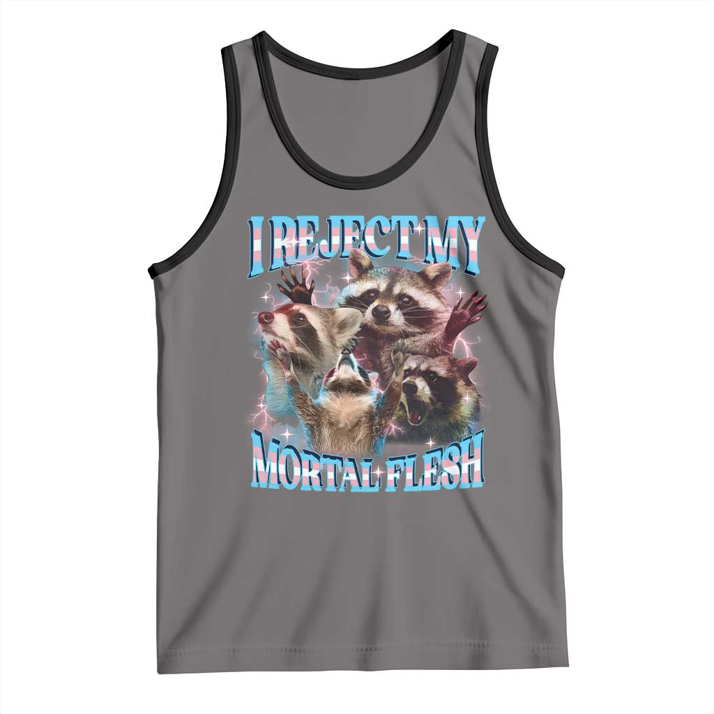 Funny LGBT Trans Pride Tank Top I Reject My Mortal Flesh Transgender Racoon Bootleg TS10 Deep Heather Black Print Your Wear