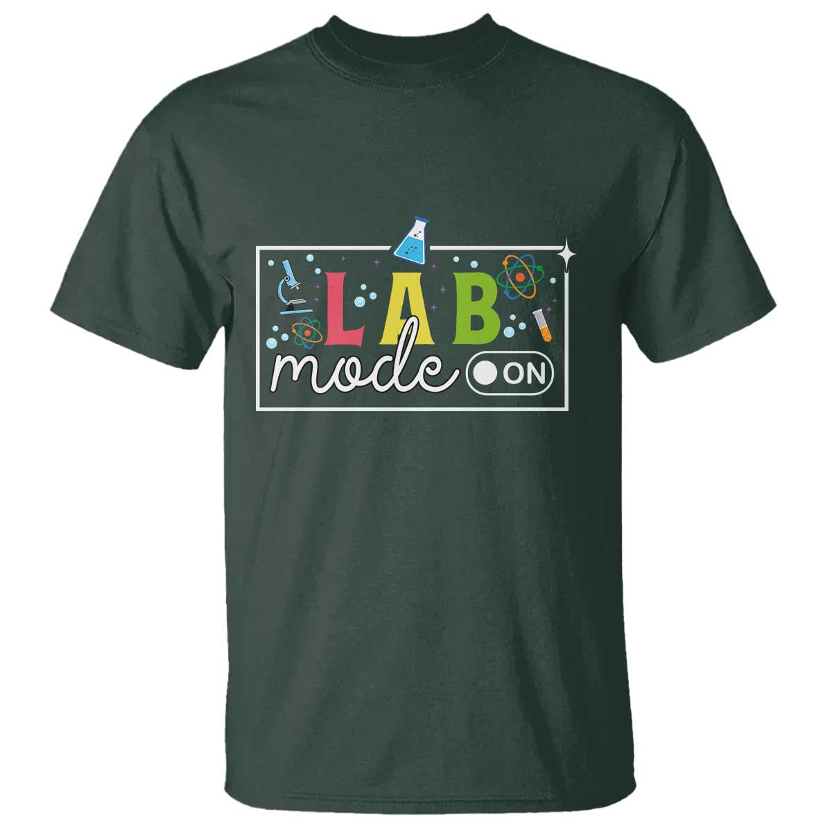 Funny Laboratory Scientist T Shirt Lab Mode On Chemistry Medical TS11 Dark Forest Green Print Your Wear