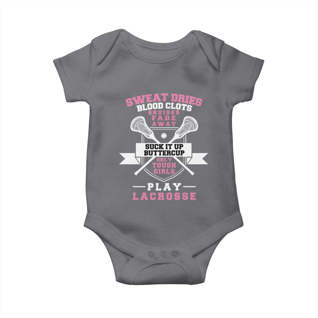 Funny Lacrosse Girl Baby Onesie Sweat Dries Blood Clots Bruises Fade Away Suck It Up Buttercup TS11 Charcoal Print Your Wear