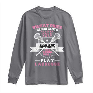 Funny Lacrosse Girl Long Sleeve Shirt Sweat Dries Blood Clots Bruises Fade Away Suck It Up Buttercup TS11 Charcoal Print Your Wear