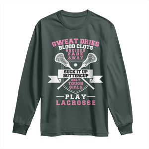Funny Lacrosse Girl Long Sleeve Shirt Sweat Dries Blood Clots Bruises Fade Away Suck It Up Buttercup TS11 Dark Forest Green Print Your Wear
