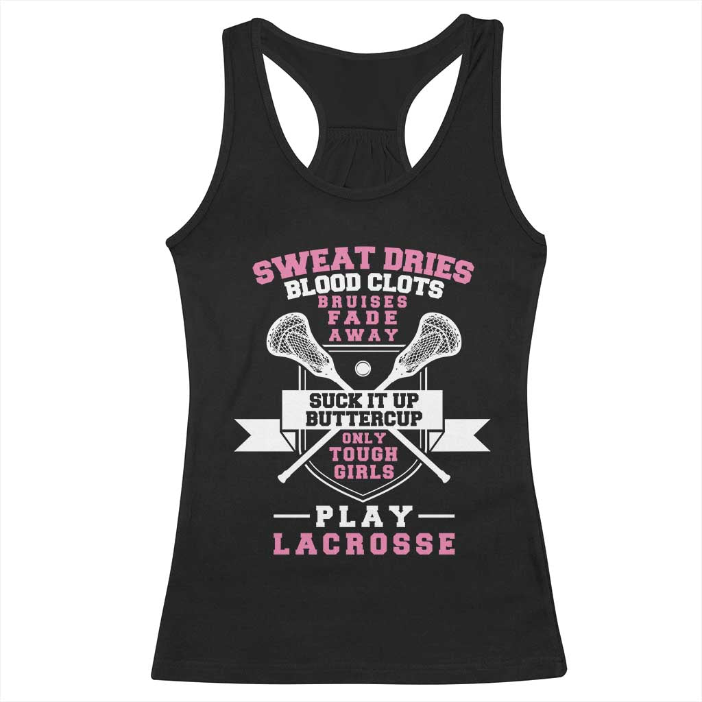Funny Lacrosse Girl Racerback Tank Top Sweat Dries Blood Clots Bruises Fade Away Suck It Up Buttercup TS11 Black Print Your Wear