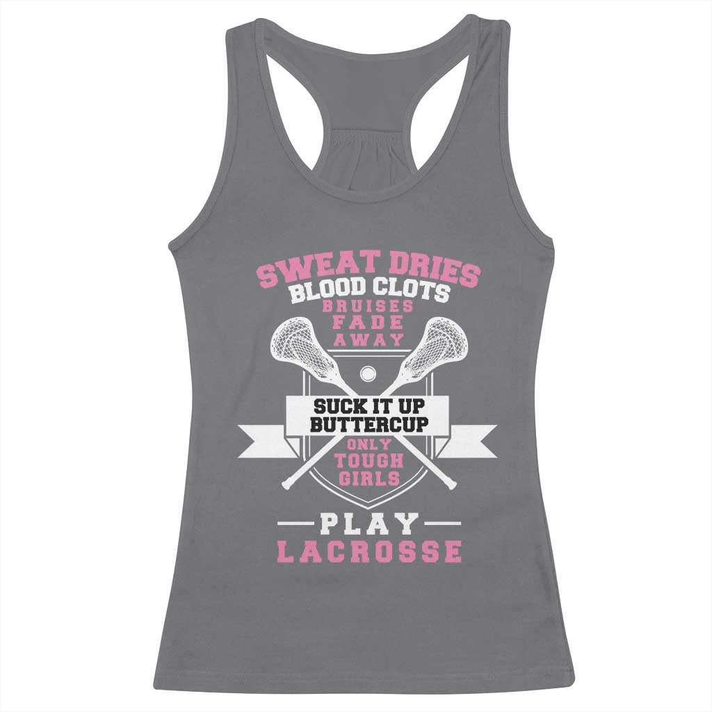 Funny Lacrosse Girl Racerback Tank Top Sweat Dries Blood Clots Bruises Fade Away Suck It Up Buttercup TS11 Charcoal Print Your Wear