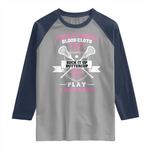 Funny Lacrosse Girl Raglan Shirt Sweat Dries Blood Clots Bruises Fade Away Suck It Up Buttercup TS11 Sport Gray Navy Print Your Wear
