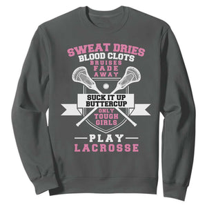 Funny Lacrosse Girl Sweatshirt Sweat Dries Blood Clots Bruises Fade Away Suck It Up Buttercup TS11 Dark Heather Print Your Wear