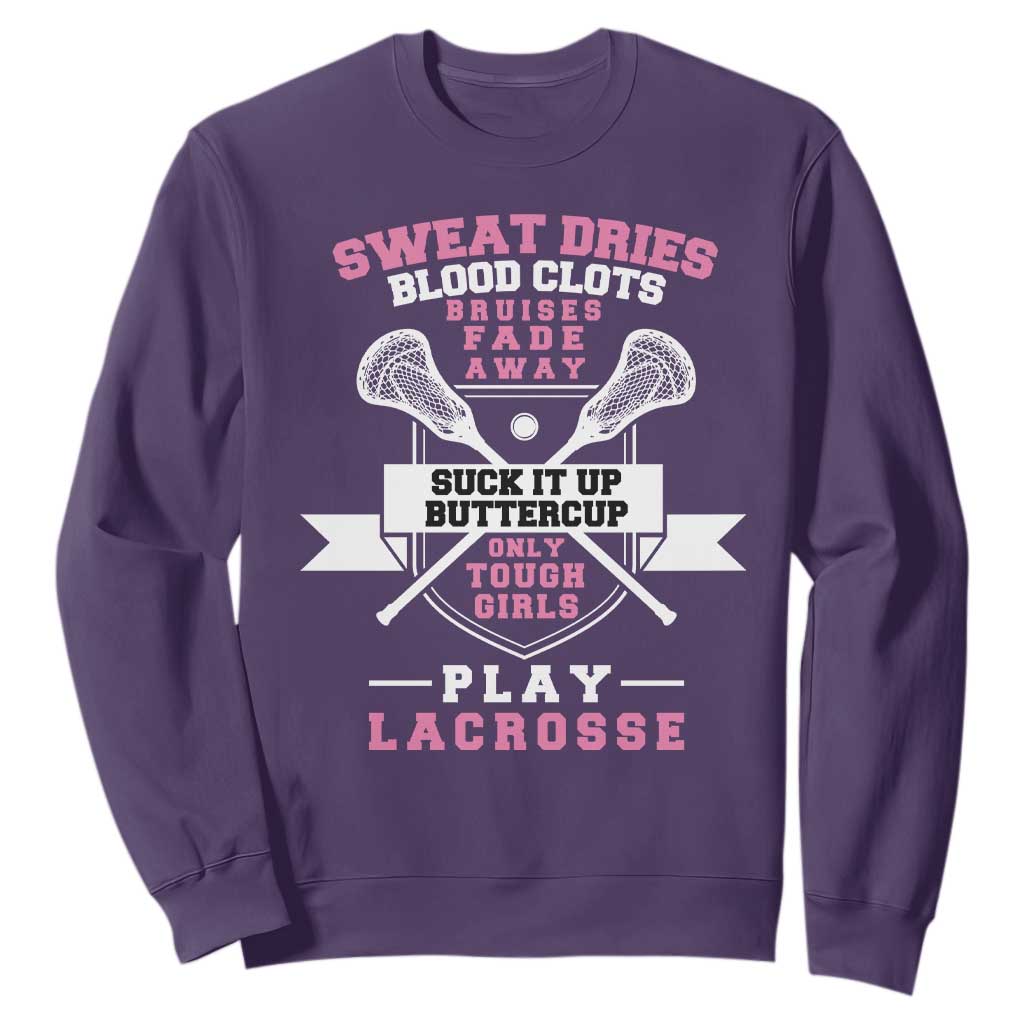Funny Lacrosse Girl Sweatshirt Sweat Dries Blood Clots Bruises Fade Away Suck It Up Buttercup TS11 Purple Print Your Wear