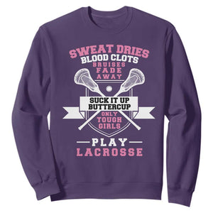 Funny Lacrosse Girl Sweatshirt Sweat Dries Blood Clots Bruises Fade Away Suck It Up Buttercup TS11 Purple Print Your Wear