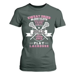 Funny Lacrosse Girl T Shirt For Women Sweat Dries Blood Clots Bruises Fade Away Suck It Up Buttercup TS11 Dark Forest Green Print Your Wear