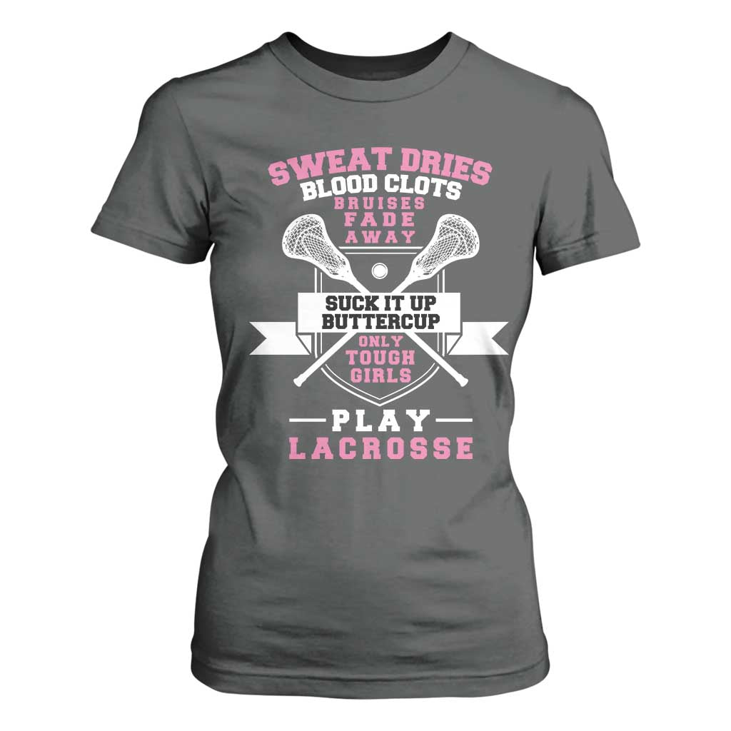 Funny Lacrosse Girl T Shirt For Women Sweat Dries Blood Clots Bruises Fade Away Suck It Up Buttercup TS11 Dark Heather Print Your Wear