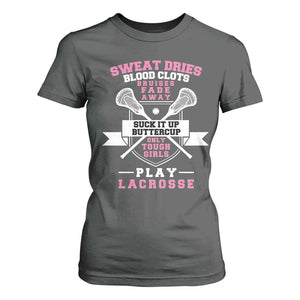 Funny Lacrosse Girl T Shirt For Women Sweat Dries Blood Clots Bruises Fade Away Suck It Up Buttercup TS11 Dark Heather Print Your Wear