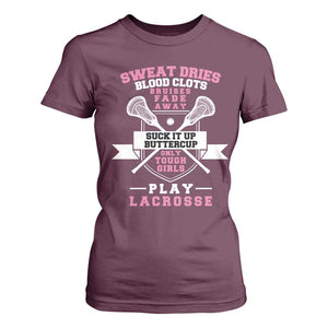 Funny Lacrosse Girl T Shirt For Women Sweat Dries Blood Clots Bruises Fade Away Suck It Up Buttercup TS11 Maroon Print Your Wear