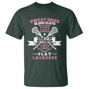 Funny Lacrosse Girl T Shirt Sweat Dries Blood Clots Bruises Fade Away Suck It Up Buttercup TS11 Dark Forest Green Print Your Wear