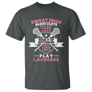 Funny Lacrosse Girl T Shirt Sweat Dries Blood Clots Bruises Fade Away Suck It Up Buttercup TS11 Dark Heather Print Your Wear