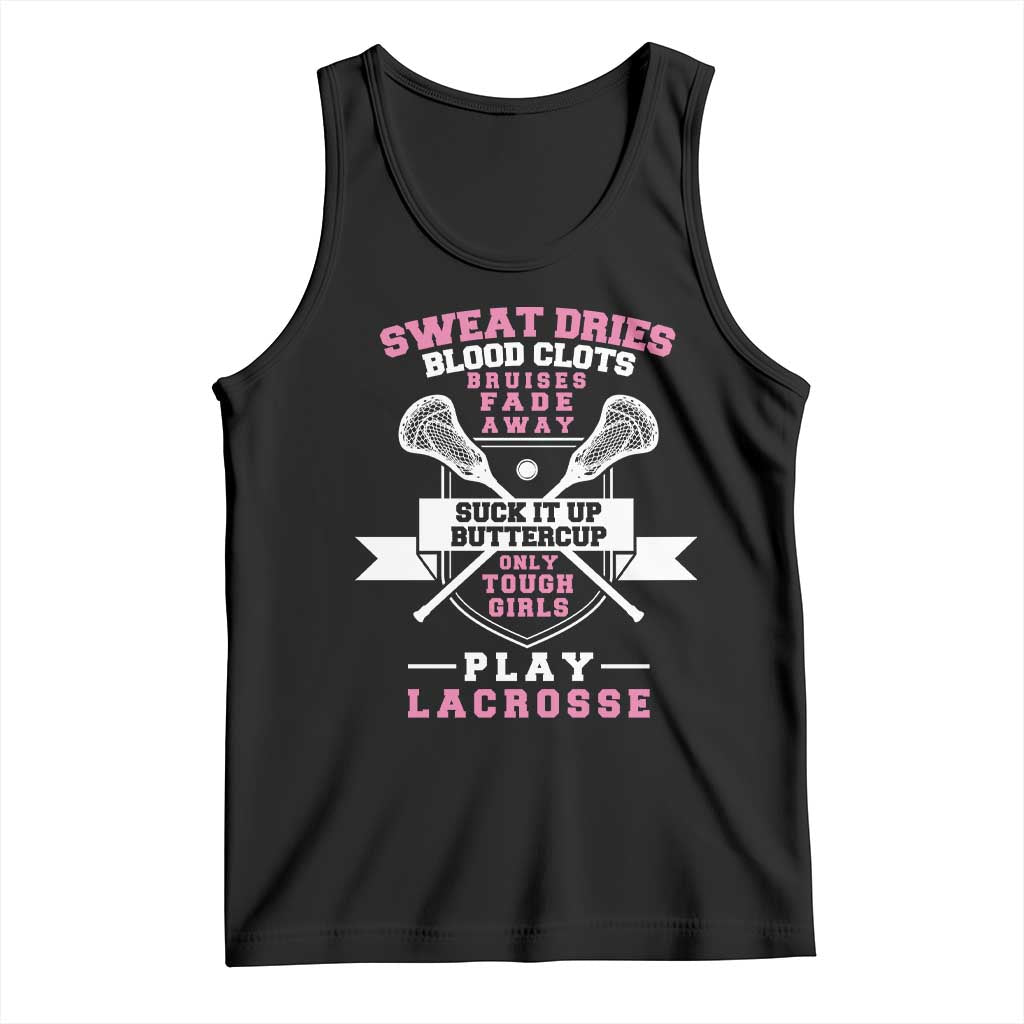 Funny Lacrosse Girl Tank Top Sweat Dries Blood Clots Bruises Fade Away Suck It Up Buttercup TS11 Black Print Your Wear