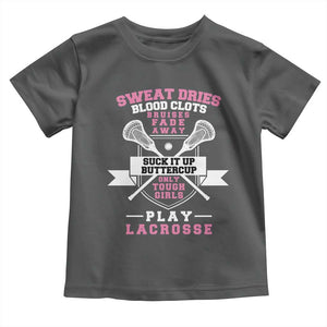 Funny Lacrosse Girl Toddler T Shirt Sweat Dries Blood Clots Bruises Fade Away Suck It Up Buttercup TS11 Dark Heather Print Your Wear