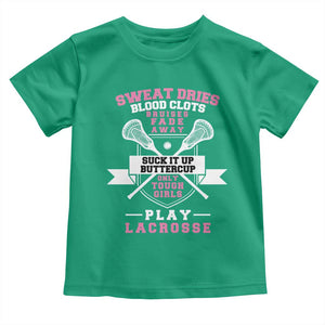 Funny Lacrosse Girl Toddler T Shirt Sweat Dries Blood Clots Bruises Fade Away Suck It Up Buttercup TS11 Irish Green Print Your Wear