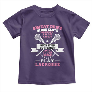 Funny Lacrosse Girl Toddler T Shirt Sweat Dries Blood Clots Bruises Fade Away Suck It Up Buttercup TS11 Purple Print Your Wear