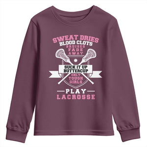 Funny Lacrosse Girl Youth Sweatshirt Sweat Dries Blood Clots Bruises Fade Away Suck It Up Buttercup TS11 Maroon Print Your Wear