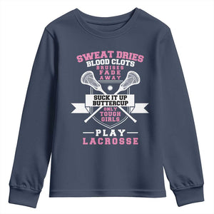 Funny Lacrosse Girl Youth Sweatshirt Sweat Dries Blood Clots Bruises Fade Away Suck It Up Buttercup TS11 Navy Print Your Wear