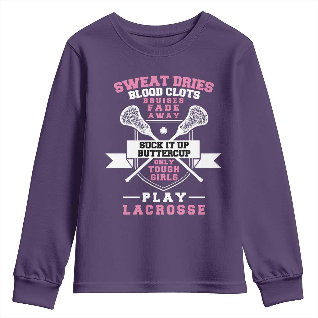Funny Lacrosse Girl Youth Sweatshirt Sweat Dries Blood Clots Bruises Fade Away Suck It Up Buttercup TS11 Purple Print Your Wear