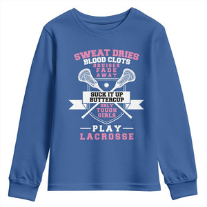 Funny Lacrosse Girl Youth Sweatshirt Sweat Dries Blood Clots Bruises Fade Away Suck It Up Buttercup TS11 Royal Blue Print Your Wear