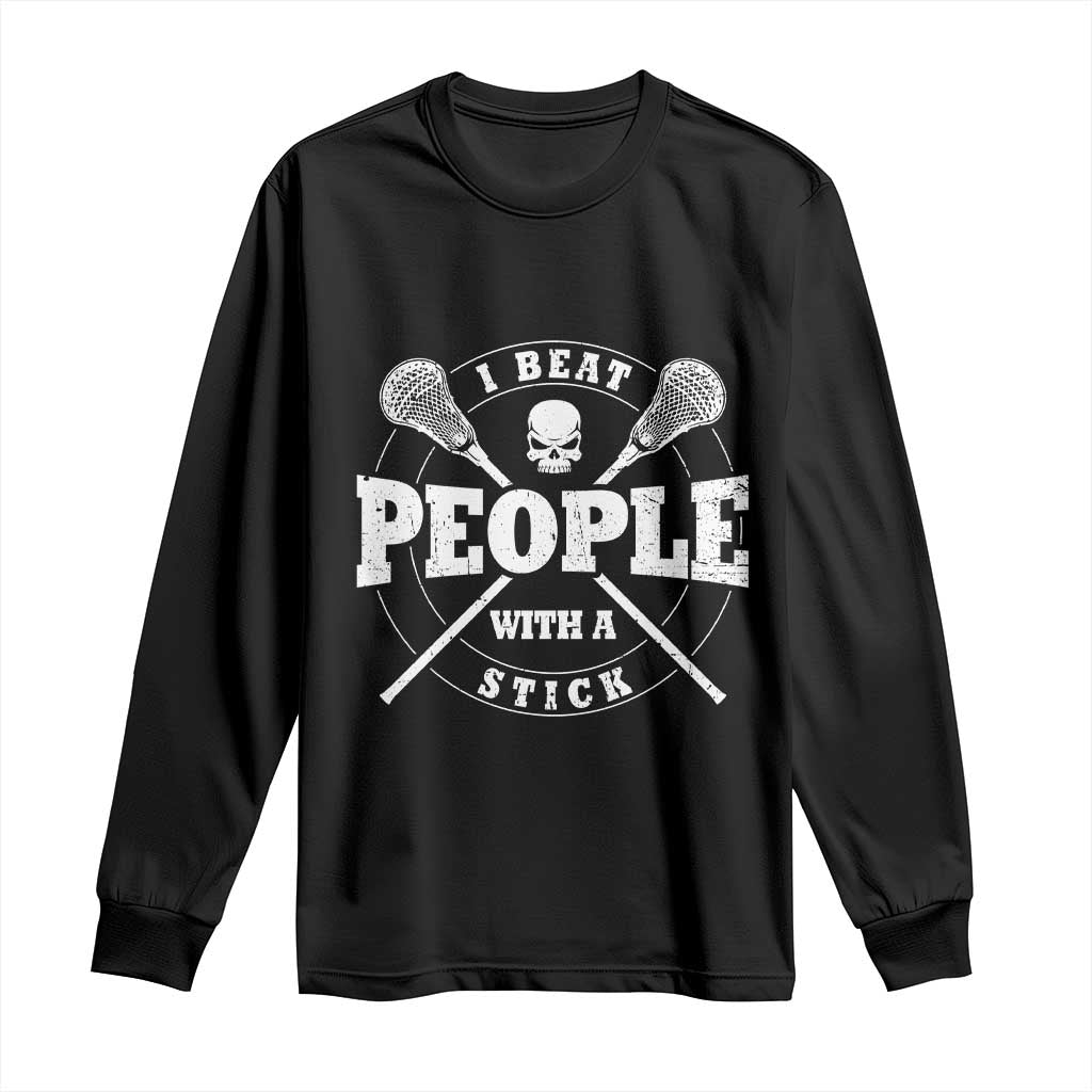 Funny Lacrosse Lax Long Sleeve Shirt I Beat People With A Stick Skull TS11 Black Print Your Wear