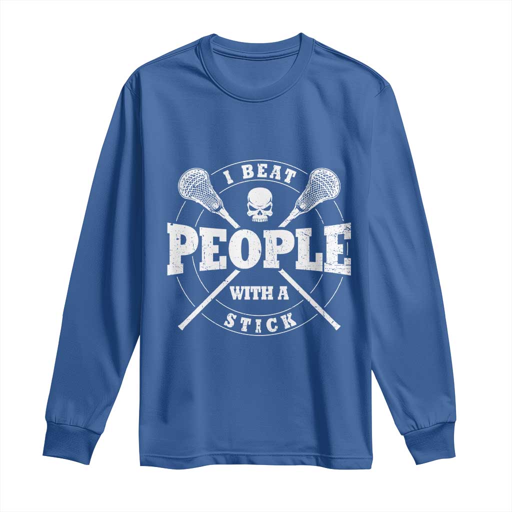 Funny Lacrosse Lax Long Sleeve Shirt I Beat People With A Stick Skull TS11 Royal Blue Print Your Wear