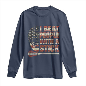 Funny Lacrosse Lax Long Sleeve Shirt I Beat People With A Stick Vintage American Flag TS11 Navy Print Your Wear