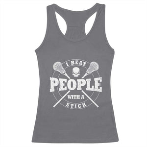 Funny Lacrosse Lax Racerback Tank Top I Beat People With A Stick Skull TS11 Charcoal Print Your Wear