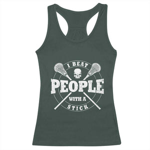 Funny Lacrosse Lax Racerback Tank Top I Beat People With A Stick Skull TS11 Dark Forest Green Print Your Wear