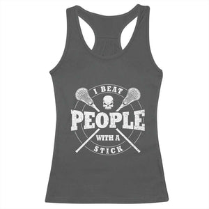Funny Lacrosse Lax Racerback Tank Top I Beat People With A Stick Skull TS11 Dark Heather Print Your Wear