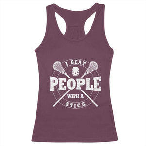 Funny Lacrosse Lax Racerback Tank Top I Beat People With A Stick Skull TS11 Maroon Print Your Wear
