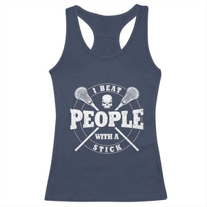 Funny Lacrosse Lax Racerback Tank Top I Beat People With A Stick Skull TS11 Navy Print Your Wear