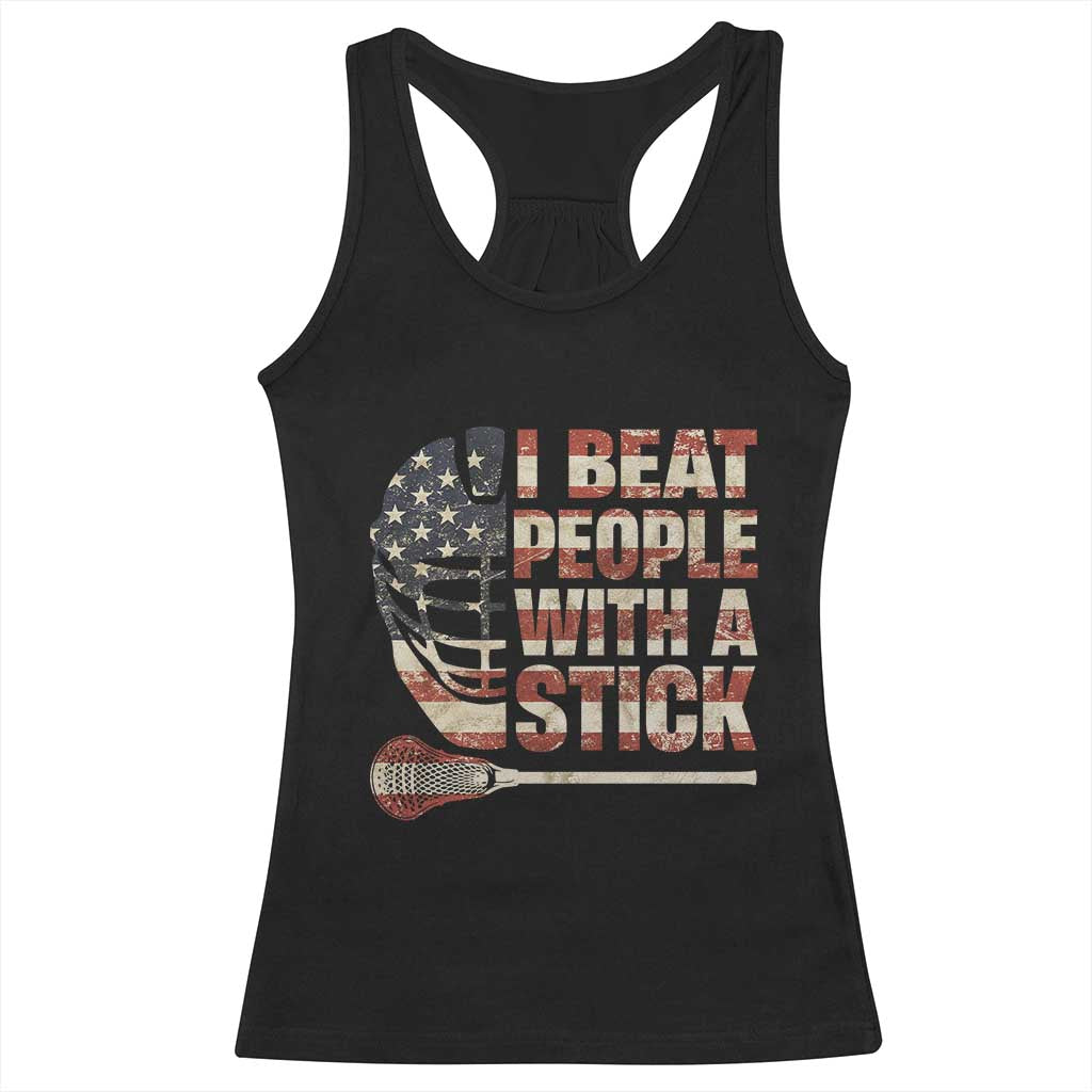 Funny Lacrosse Lax Racerback Tank Top I Beat People With A Stick Vintage American Flag TS11 Black Print Your Wear