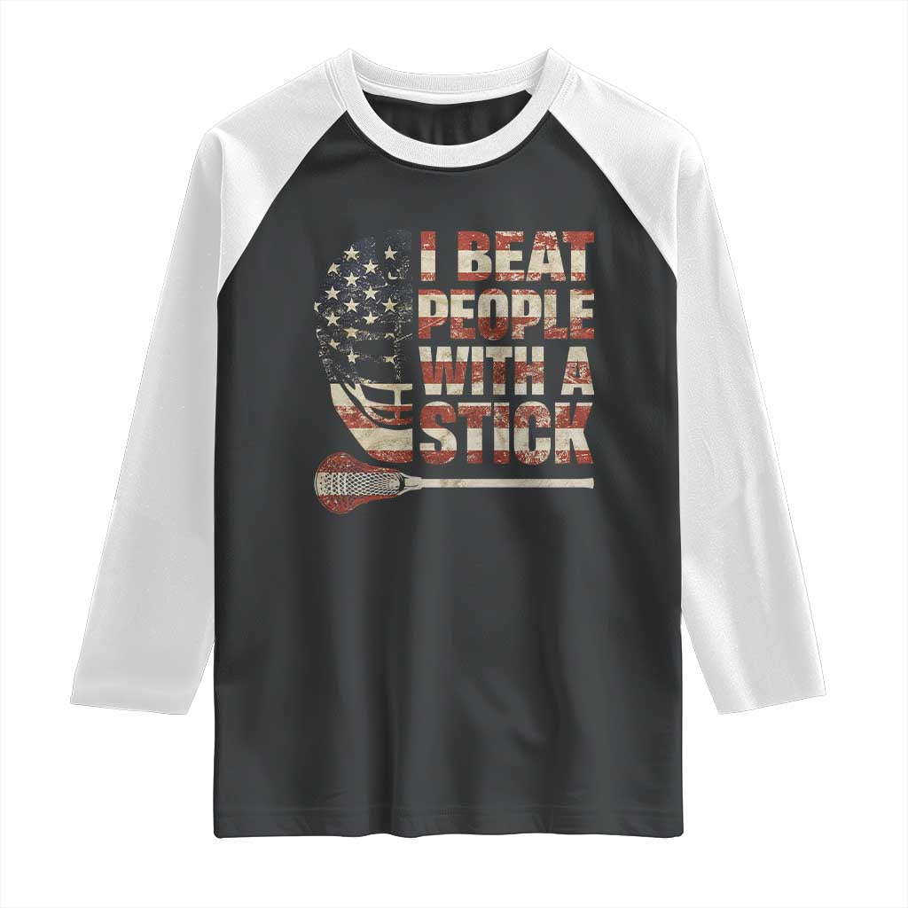 Funny Lacrosse Lax Raglan Shirt I Beat People With A Stick Vintage American Flag TS11 Black White Print Your Wear