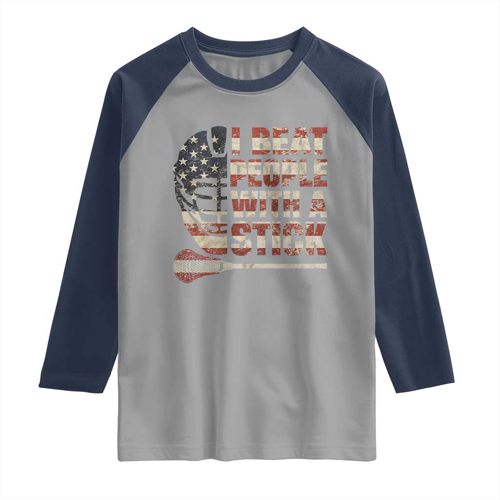 Funny Lacrosse Lax Raglan Shirt I Beat People With A Stick Vintage American Flag TS11 Sport Gray Navy Print Your Wear