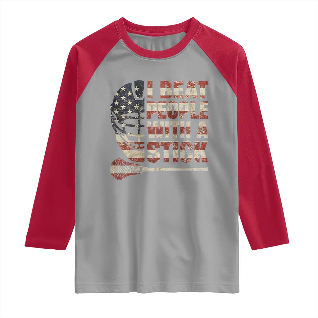 Funny Lacrosse Lax Raglan Shirt I Beat People With A Stick Vintage American Flag TS11 Sport Gray Red Print Your Wear