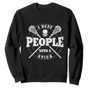 Funny Lacrosse Lax Sweatshirt I Beat People With A Stick Skull TS11 Black Print Your Wear